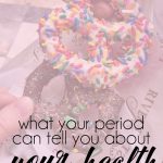 What Your Period Can Tell You About Your Health