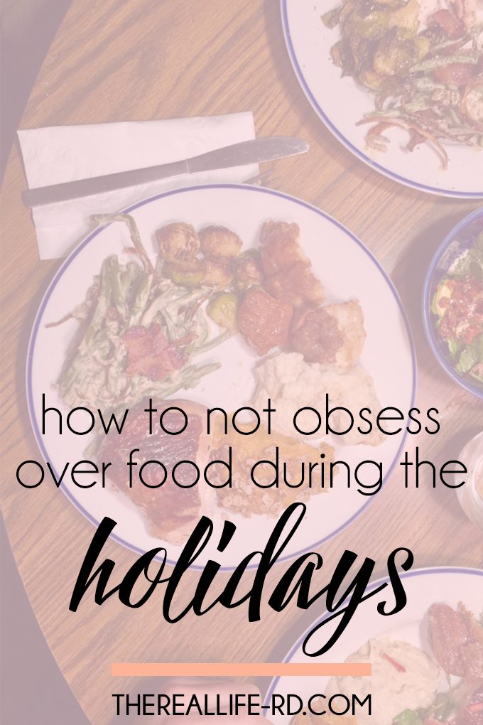 You shouldn't be wasting the holidays worrying about your food choices. Relax! | The Real Life RD