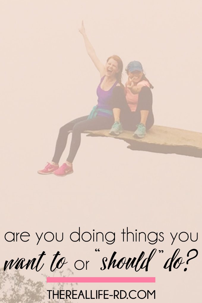 I want to stop doing things because I think I should, and instead do things because I want to. | The Real Life RD