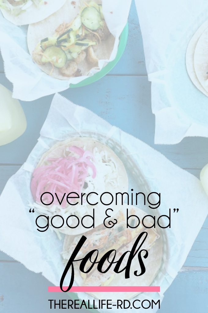 How to get out of the "good food, bad food mentality and find TRUE food freedom. | The Real Life RD