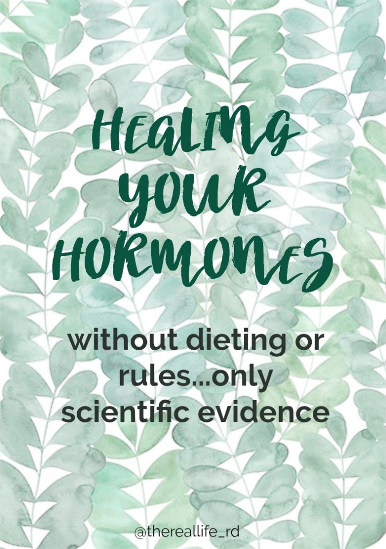 How To Heal Your Hormones with Evidence Based Treatments | The Real Life RD