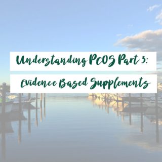 Understanding PCOS [Part 3: Evidenced Based Supplements]
