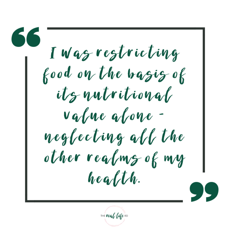 I was restricting food on the basis of its nutritional value alone - neglecting all the other realms of my health.