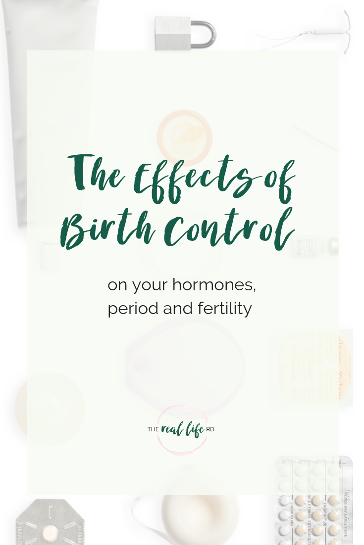 How Birth Control Methods Affect Your Hormones, Period and Fertility | The Real Life RD